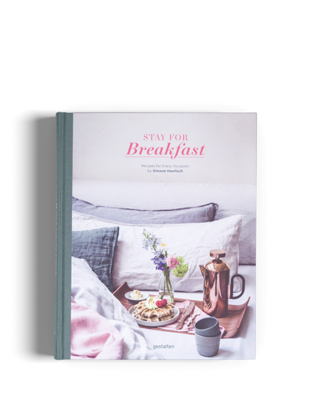 Stay For Breakfast - Recipes for Every Occasion